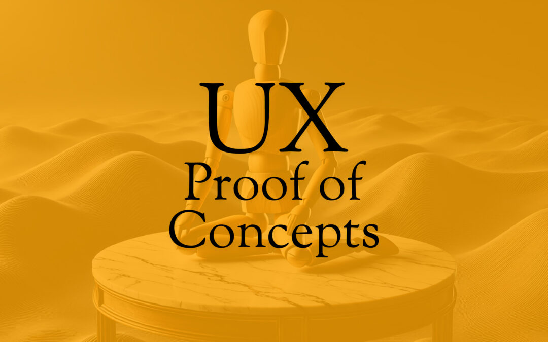 The Power of Interactive UX Proof of Concepts